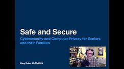Safe and Secure: Cybersecurity and Computer Privacy for Seniors and their families, 11/05/2023