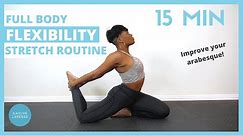 15 MIN FULL BODY FLEXIBILITY STRETCH ROUTINE FOR DANCERS: Stretches for Open Hips and Arabesque