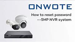 How to reset password-5MP NVR system