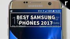 Best Samsung Phones 2017: Which Samsung phone is best for me?
