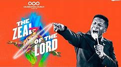 THE ZEAL OF THE LORD|31ST JULY | Celebration Church International