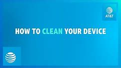 How to Clean Your Device | AT&T