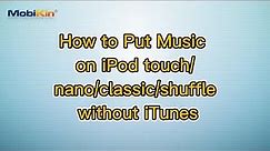 How to Put Music on iPod touch/nano/classic/shuffle without iTunes