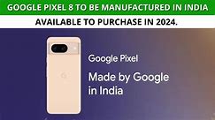Google Announces Plan To Manufacture Pixel Phones In India, Starting With Pixel 8