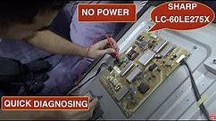 How to diagnose no power on LC-60LE275X SHARP LCD TV? Quick diagnostic