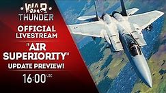 "AIR SUPERIORITY" UPDATE PREVIEW | War Thunder Official Channel