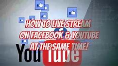 How to #livestream to Facebook and YouTube Live at the same time