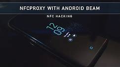NFC Hacking: NFCProxy with Android Beam