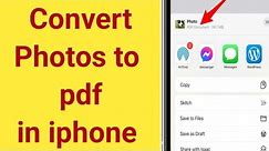 how to convert photo to pdf in iphone | Convert Images to pdf in iphone | how to Save Photos in pdf