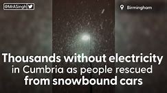 Thousands without electricity in Cumbria as people rescued from snowbound cars