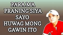 Huwag Mong Gawin Ito ! Para Siya Ang Ma Praning Sayo