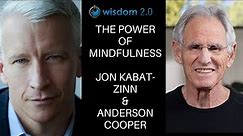 Mindfulness in a World on Fire with Jon Kabat Zinn & Anderson Cooper