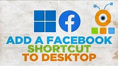 How to Add a Facebook Shortcut to Desktop in Windows 11