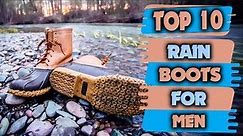 Best Rain Boots For Men - Top 10 Best Men's Rain Boots