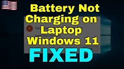 How to Fix Battery Not Charging on Laptop Windows 11