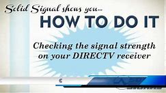 Solid Signal shows you how to check the Signal Strength on your DIRECTV receiver
