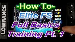 How To: Lowrance Elite FS Full Basics Training Pt. 1
