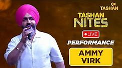 9x Tashan | Tashan Nites | Ammy Virk Live Performance
