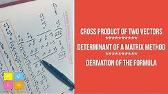 Cross Product - Vector Product - How to Derive the Formula - Determinant Method