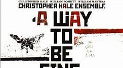 Christopher Hale Ensemble - A Way To Be Fine
