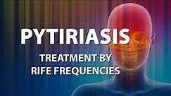 Pityriaris (Tinea versicolor) - RIFE Frequencies Treatment - Energy & Quantum Medicine, Bioresonance