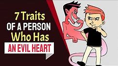 A Person Who Has An Evil Heart Often Exhibits These 7 Personality Traits