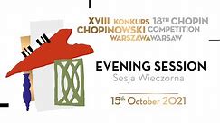 The 18th International Fryderyk Chopin Piano Competition (third round), session 2, 15.10.2021