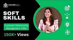 Customer Relationship Management (CRM) | Soft Skills | TutorialsPoint
