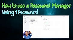 How to use a password manager with 1Password