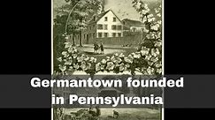 6th October 1683: Germantown founded in the Pennsylvania Colony