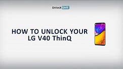 HOW TO UNLOCK LG V40 ThinQ