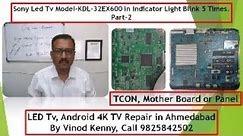 Sony Led Tv Model-KDL-32EX600 in Indicator Light Blink 5 Times.Part-2 @MAGICCARE_ELECTRONICS_KENNY