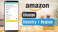 Change Your Country or Region on Amazon App (iPhone/Android)