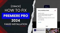 [Fix] Installation failed on premiere pro 2024 crack | upgrade needed