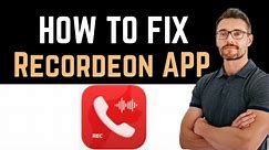 ✅ How To Fix Call Recorder — Recordeon App Not Working (Full Guide)