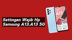 setting wajib SAMSUNG A13 A13 5G