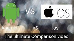 Android vs ios the ultimate Comparison video.