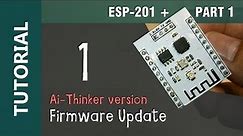 ESP8266 ESP-201 WiFi IOT Flashing Firmware Update Ai Thinker Tutorial 1