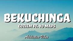 Coziem ft Yo Maps - Bekuchinga (Lyrics)