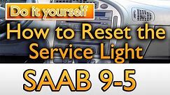 Saab 9-5 Service light reset guide