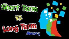 Human Memory - Short Term vs Long Term