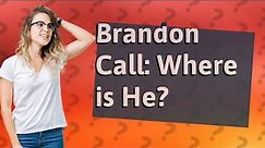 What is Brandon Call doing?