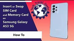 How To Insert or Swap SIM Card and Memory Card on Samsung Galaxy A53 5G