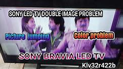 how to solve double image problem in sony led tv .KLV-32R422B double image problem