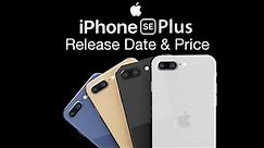 iPhone SE 2021 Release Date and Price – The iPhone SE Plus?