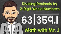 How to Divide Decimals by 2-Digit Whole Numbers | Dividing Decimals | Math with Mr. J