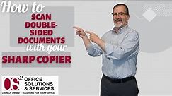 HOW TO SCAN DOUBLE-SIDED DOCUMENTS WITH YOUR SHARP COPIER