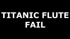 Titanic Flute Fail SOUND NO COPYRIGHT