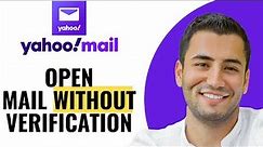 How to Open Yahoo Mail Without Verification Code
