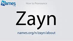 How to Pronounce Zayn